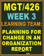 MGT/426 PLANNING FOR CHANGE IN AN ORGANIZATION REPORT